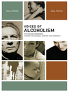 Voices of Alcoholism: The Healing Companion: Stories for Courage, Comfort and Strength